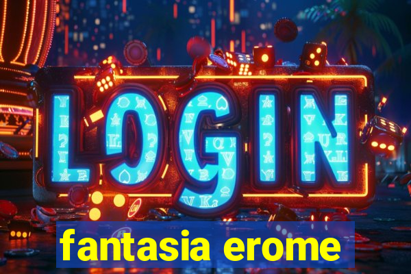 fantasia erome